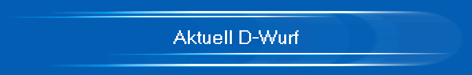 Aktuell D-Wurf